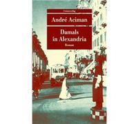 Damals in Alexandria | André Aciman André AcimanAndré Aciman (Auteur)