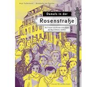 Damals in der Rosenstraße: Als Frauen und Kinder sich gegen die Nazi-Diktatur stellten | Kinderbuch, das den Holocaust für Kinder erklärt. Mit beeindruckenden Illustrationen.