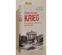 Damals nach dem Krieg: Eine Geschichte Deutschlands 1945 bis 1949