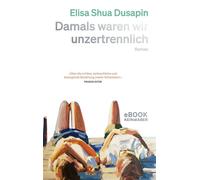 Damals waren wir unzertrennlich - Elisa Shua Dusapin - Kein&Aber - ebook (ePub) - Livre