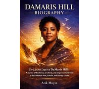 DaMaris Hill Biography: The Life and Legacy of DaMaris Hill: A Journey of Resilience, Creativity, and Empowerment from a Black Woman Poet, Scholar, and Literary Leader