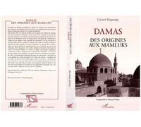 Damas des origines aux Mamluks - Gérard Degeorge - L'harmattan - broché - Livre