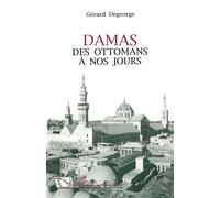 Damas des Ottomans à nos jours - Gérard Degeorge - L'harmattan - broché - Livre