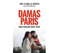 Damas-Paris Nous voulons juste vivre - Adel et Hadil Al Hussein - J'ai Lu - Poche - Récit