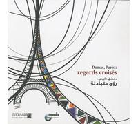 Damas, Paris : Regards Croisés