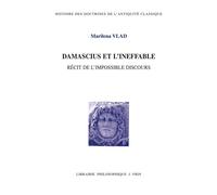Damascius et l'ineffable Récit de l'impossible discours - Marilena Vlad - Vrin - broché - Etude