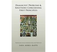 Damascius' Problems and Solutions Regarding First Principles, Aar Religions in Translation Sara Ahbel-Rappe (Auteur)