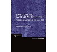 Damascus and pattern-welded steels forging blades since the iron age MADELEINE DURAND-CHARRE (Auteur)