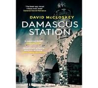 Damascus Station: The Best Spy Thriller of the Year' THE TIMES