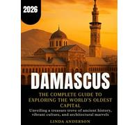 Damascus Travel Guide 2026: The Complete Guide to Exploring the World’s Oldest Capital
