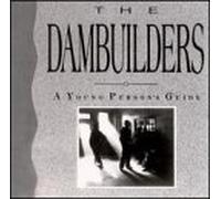 Dambuilders - Young Person's Guide