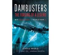 Dambusters: The Forging of a Legend: 617 Squadron in World War II - [Version Originale] Inconnu (Auteur)