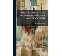 "Dame Curtsey's" Art of Entertaining for All Occasions;