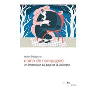 Dame De Compagnie - En Immersion Au Pays De La Vieillesse