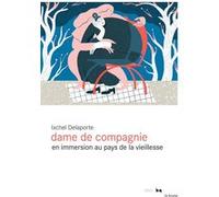 Dame de compagnie: En immersion au pays de la vieillesse