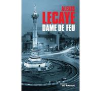 Dame de feu - Alexis Lecaye - Le Masque - broché - Roman