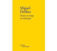 Dame en rouge sur fond gris Miguel Delibes (Auteur), Dominique Blanc (Traduction)