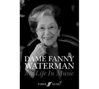 Dame Fanny Waterman -- My Life In Music