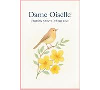 Dame oiselle - édition sainte Catherine: Carnet de notes, encouragements, petite histoire