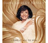 DAME SHIRLEY BASSEY - I OWE IT ALL TO YOU (DELUXE EDITION ) CD NEUF