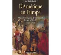 D'amérique En Europe - Quand Les Indiens Découvraient L'ancien Monde (1493-1892)