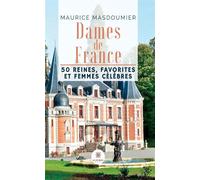 Dames de France 50 reines, favorites et femmes célèbres - Maurice Masdoumier - Le Lys Bleu - broché - Essai