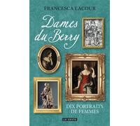 Dames du berry - dix portraits de femme (geste) - Francesca Lacour - Geste - broché - Récit