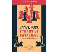 Dames, fous, tyrans et cavaliers Philippe Cantraine (Auteur)