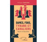 Dames, fous, tyrans et cavaliers Récits et Nouvelles - Philippe Cantraine - L'harmattan - broché - Récit