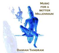 Damian Tangram - Music for a Better Millennium