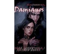 Damianos: Dark Lover for a Broken Angel - dark romance - gothic