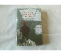 Damien autour du monde. 55 000 milles de défis aux océans
