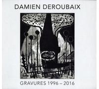 Damien Deroubaix - Gravures 1996-2016