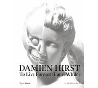 Damien Hirst – To Live Forever (For a While) – Rizzoli Cucine
