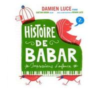Damien Luce - Histoire de Babar . Impressions d'Enfance
