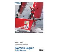Damien Seguin, le défi d'une vie Eric Cintas (Auteur), Damien Seguin (Auteur), Michel Desjoyeaux (Préface)