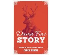 Damn Fine Story – Mastering the Tools of a Powerful Narrative
