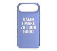 Damn I Make 79 Look Good Funny Birthday Celebration Coque pour iPhone Air