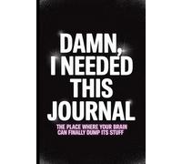 Damn, I needed this journal: A No-Rules Space to Write, Reflect, and Let It All Out