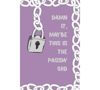 Damn It, Maybe This Is the Password: For Every Password You’ve Forgotten