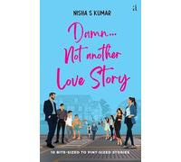 Damn...Not Another Love Story: 10 Bite-sized to Pint-sized stories