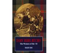 Damn' Rebel Bitches: The Women of the '45