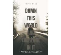 Damn This World and Everyone In It