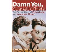 Damn You, Scarlett O'Hara: The Private Lives of Vivien Leigh and Laurence Olivier