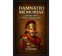 DAMNATIO MEMORIAE: LEGIO XIII Fidelis Constantissima