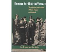 Damned For Their Difference: The Cultural Construction Of Deaf People As Disabled
