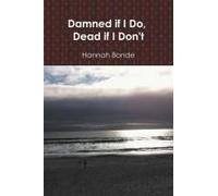 Damned If I Do, Dead If I Don't