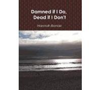 Damned If I Do, Dead If I Don't