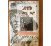 Damned Strong Love: The True Story of Willi G. and Stefan K. : A Novel