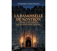 Damoiselle de nontron - marie-catherine de surseys de respac Marie-Catherine de Surseys de Respac - Dominique Villeveygoux - Geste - broché - Roman